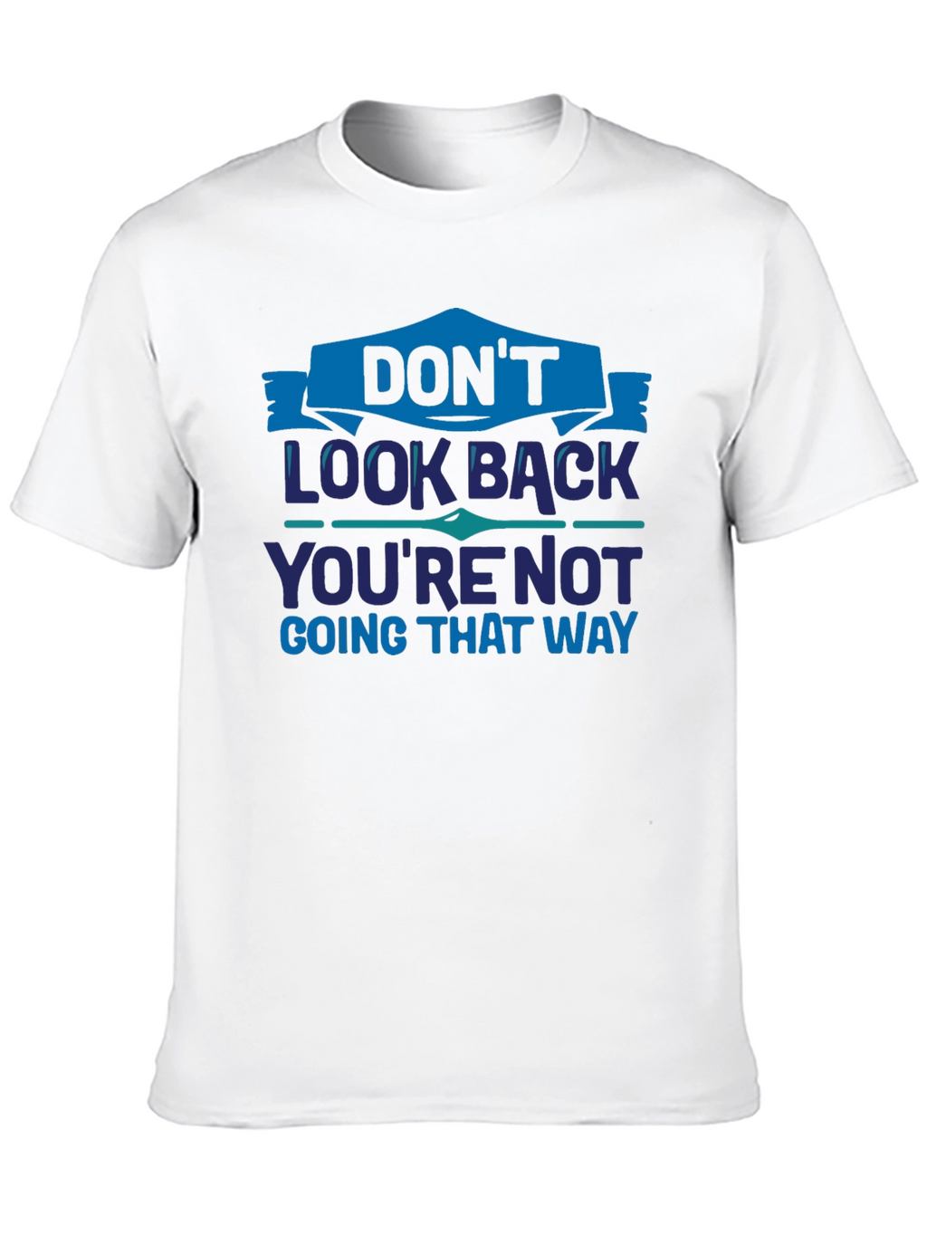 Dont Look Back Graphic T-Shirt - Motivational Tee