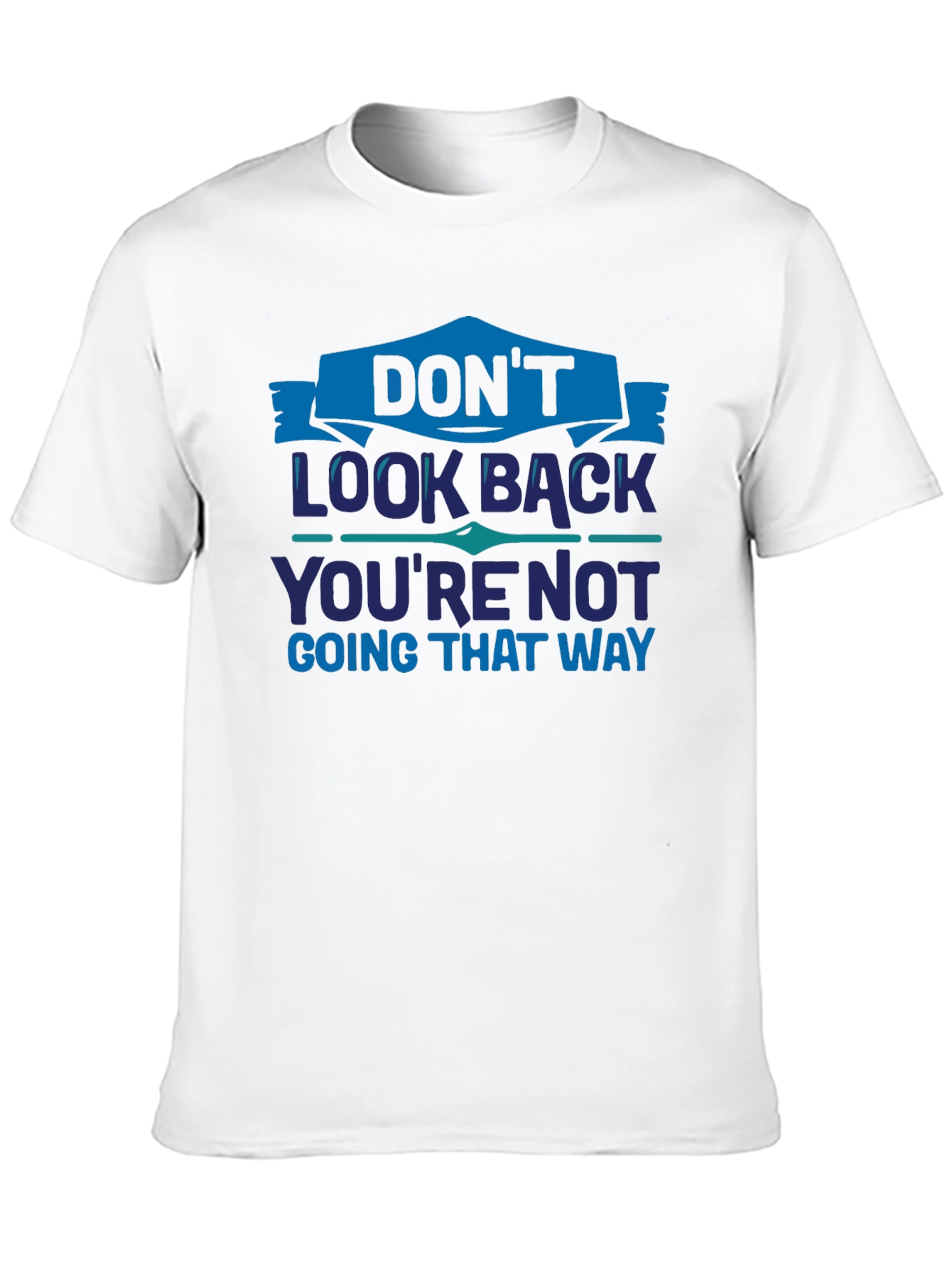 Dont Look Back Graphic T-Shirt - Motivational Tee