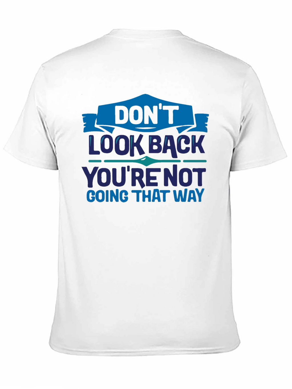 Dont Look Back Graphic T-Shirt - Motivational Tee