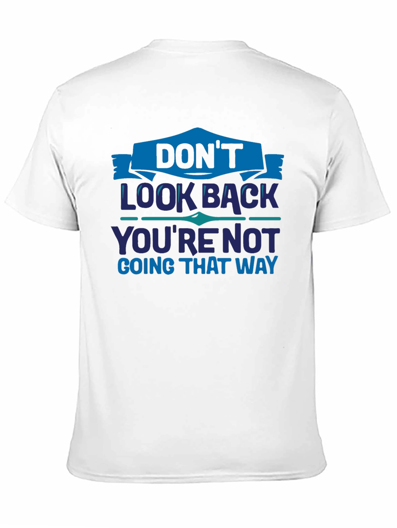 Dont Look Back Graphic T-Shirt - Motivational Tee