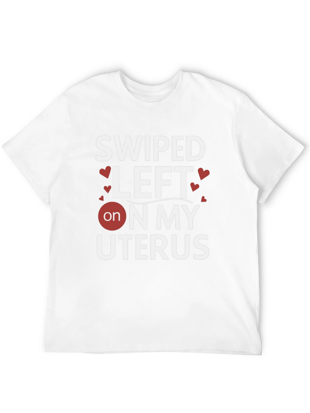 Swiped Left on My Uterus Graphic T-Shirt