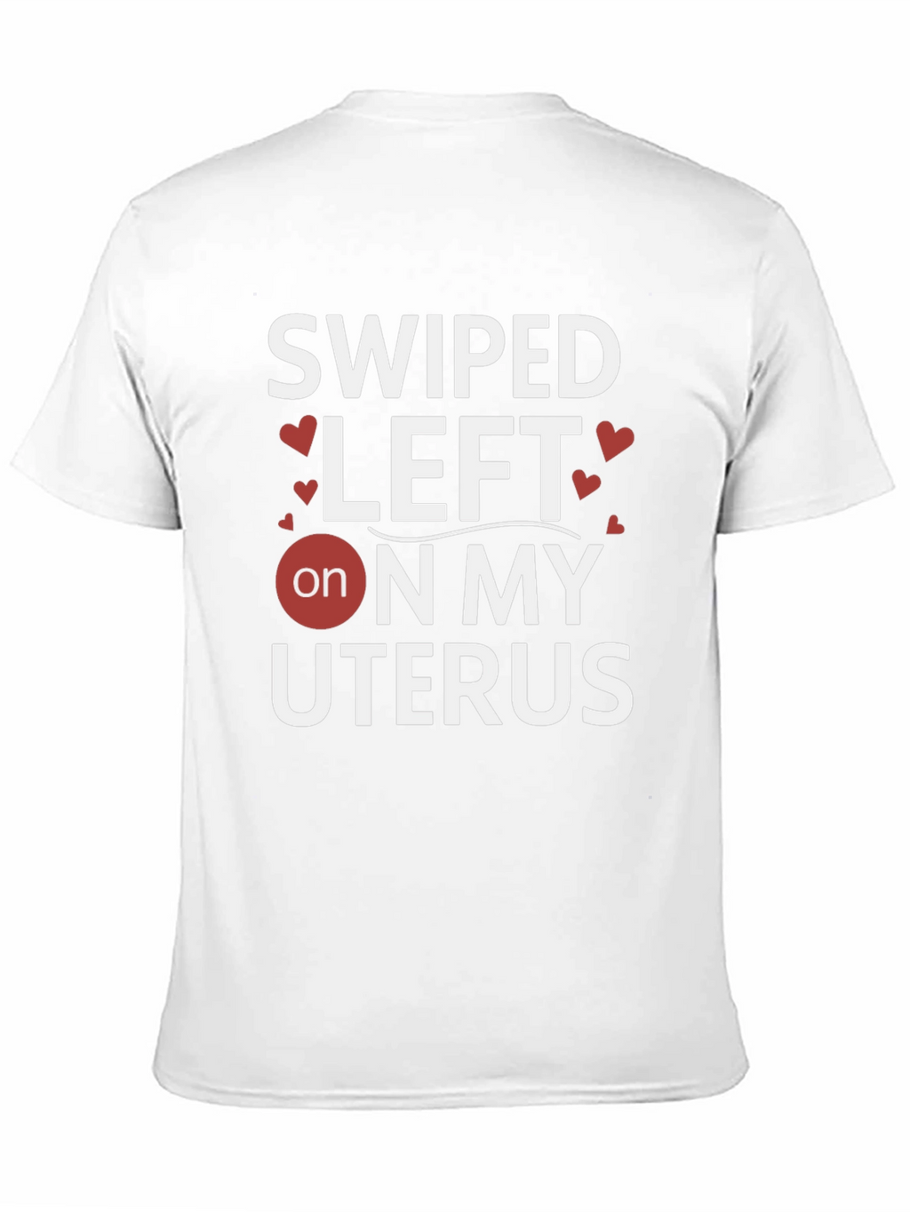 Swiped Left on My Uterus Graphic T-Shirt