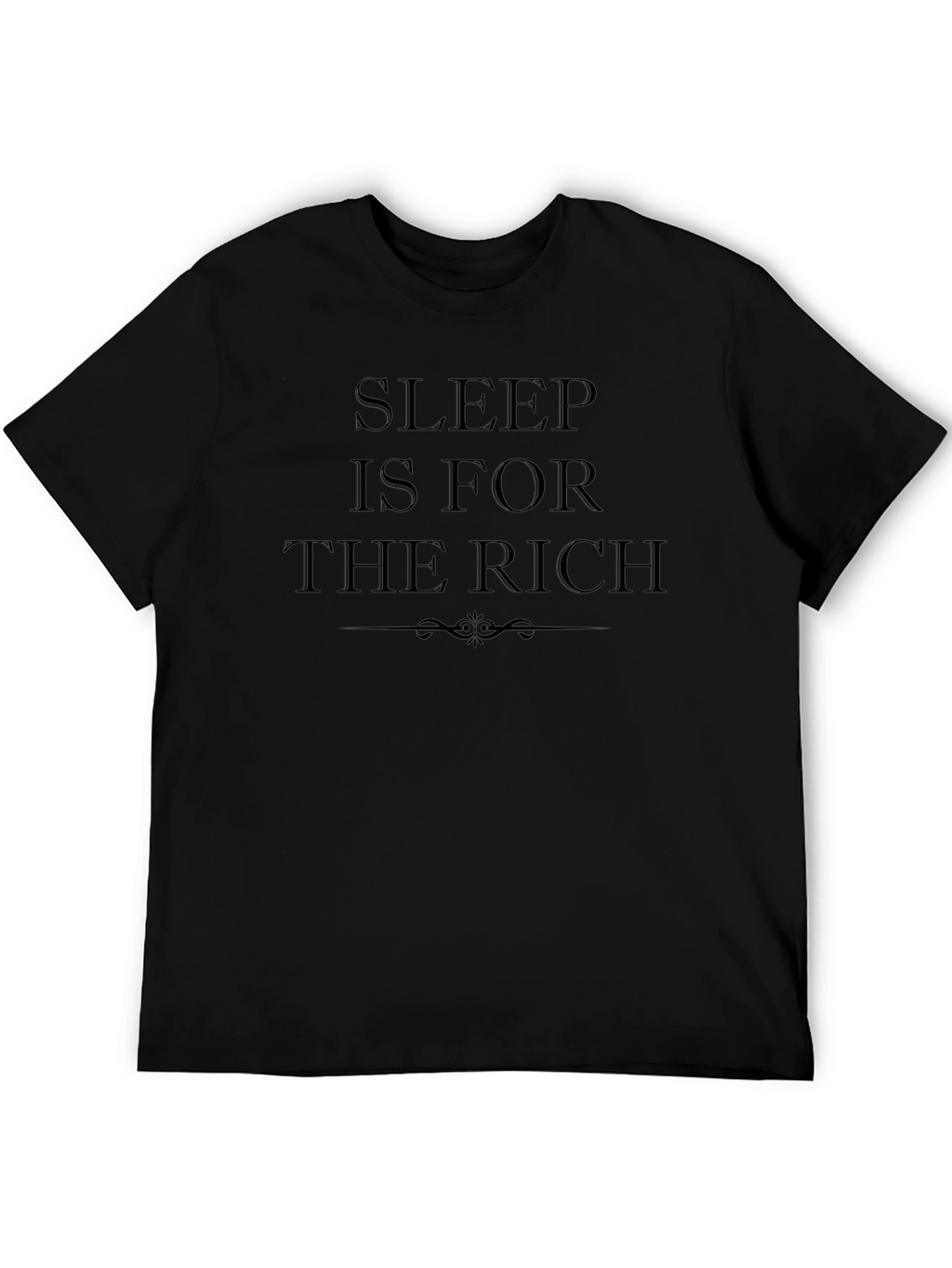 Sleep is For the Rich Black T-Shirt
