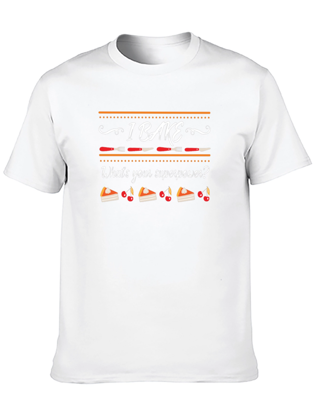 I Bake Whats Your Superpower Funny Baking T-Shirt