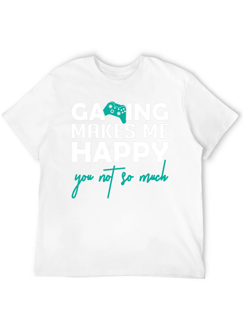 Gaming Makes Me Happy T-Shirt - Gamer Gift