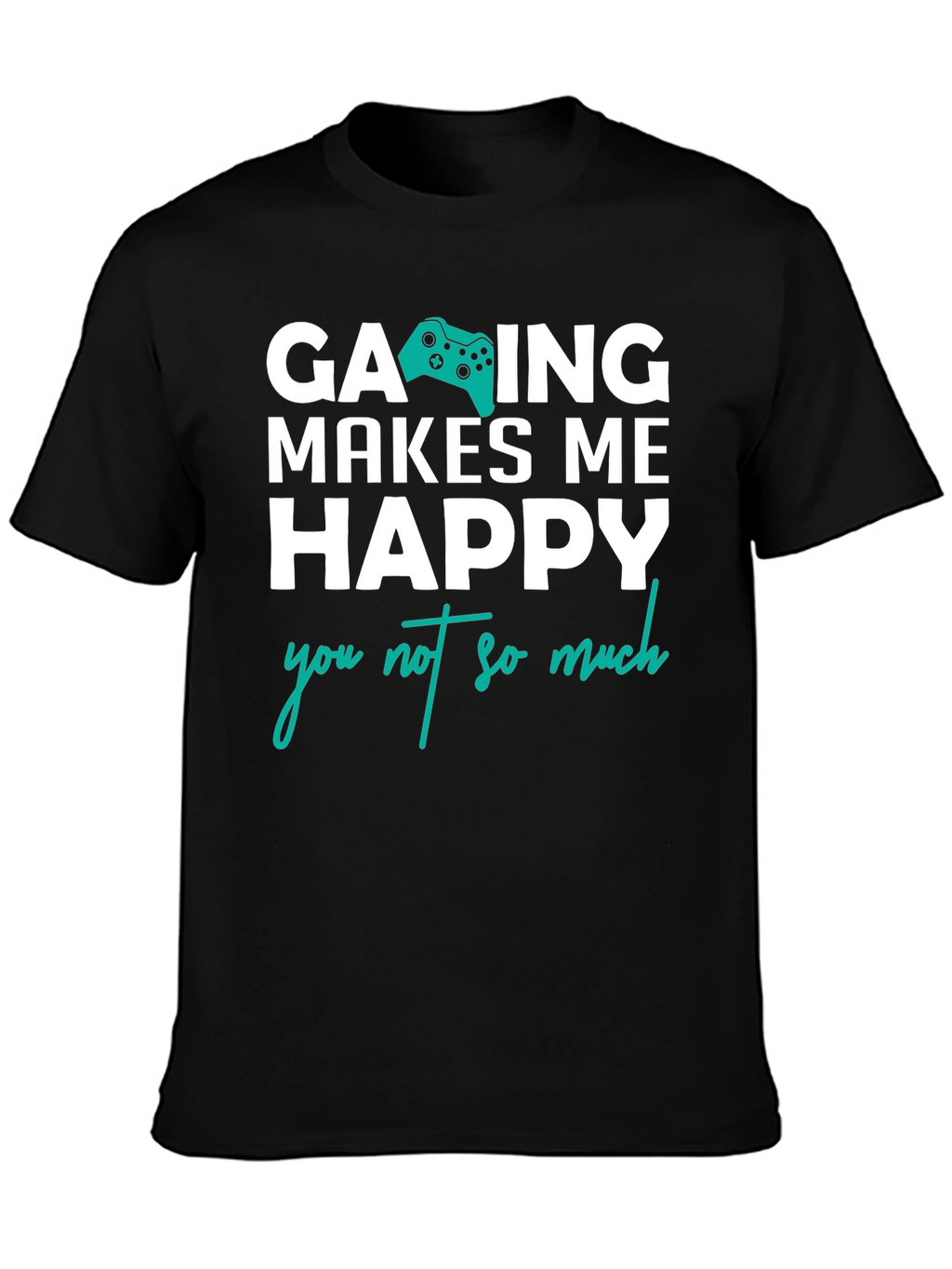 Gaming Makes Me Happy T-Shirt - Gamer Gift