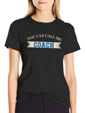 You Can Call Me Coach - Funny T-Shirt