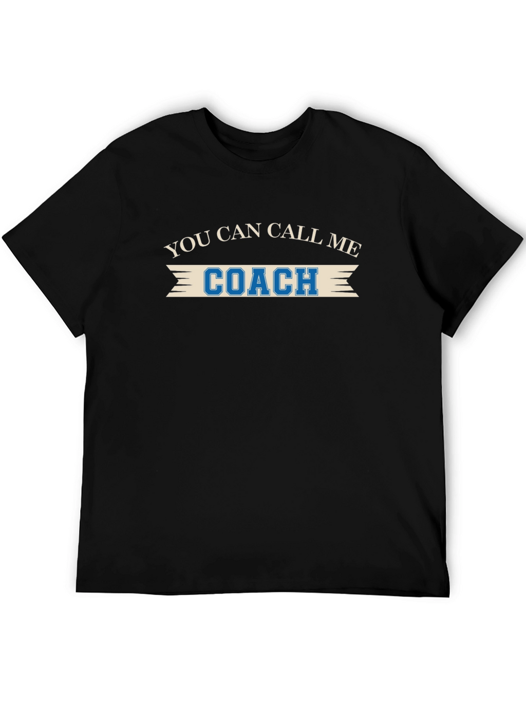 You Can Call Me Coach - Funny T-Shirt