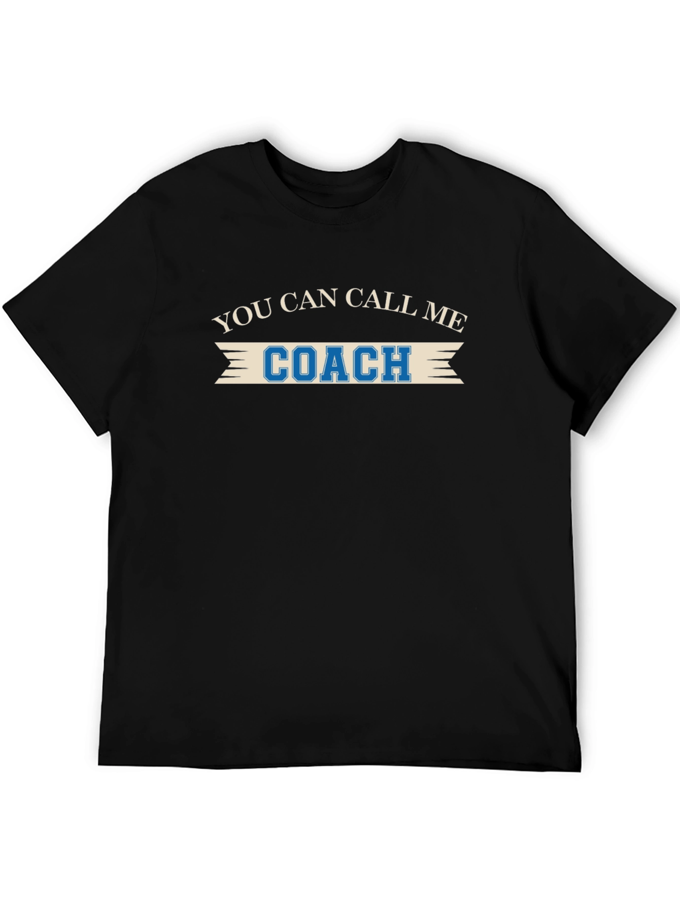 You Can Call Me Coach - Funny T-Shirt