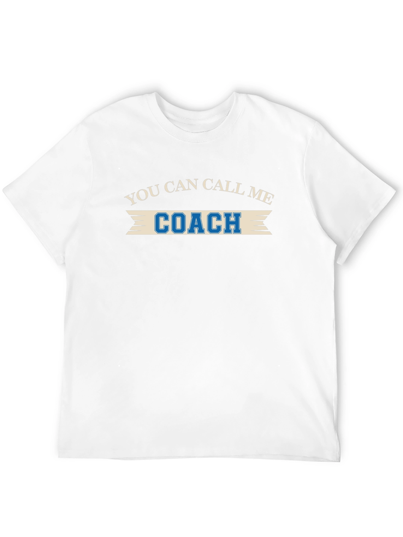 You Can Call Me Coach - Funny T-Shirt