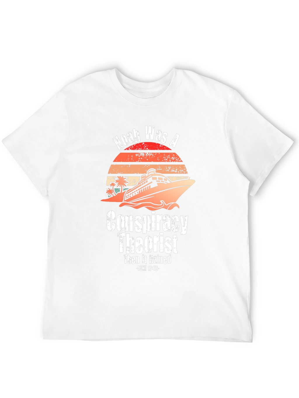 Noah Was A Conspiracy Theorist Graphic Tee