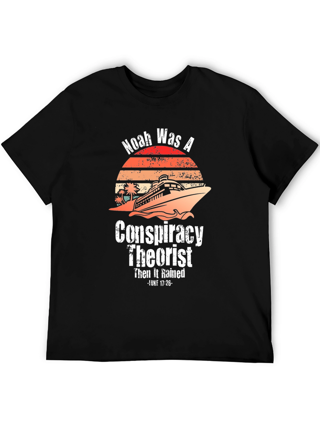 Noah Was A Conspiracy Theorist Graphic Tee