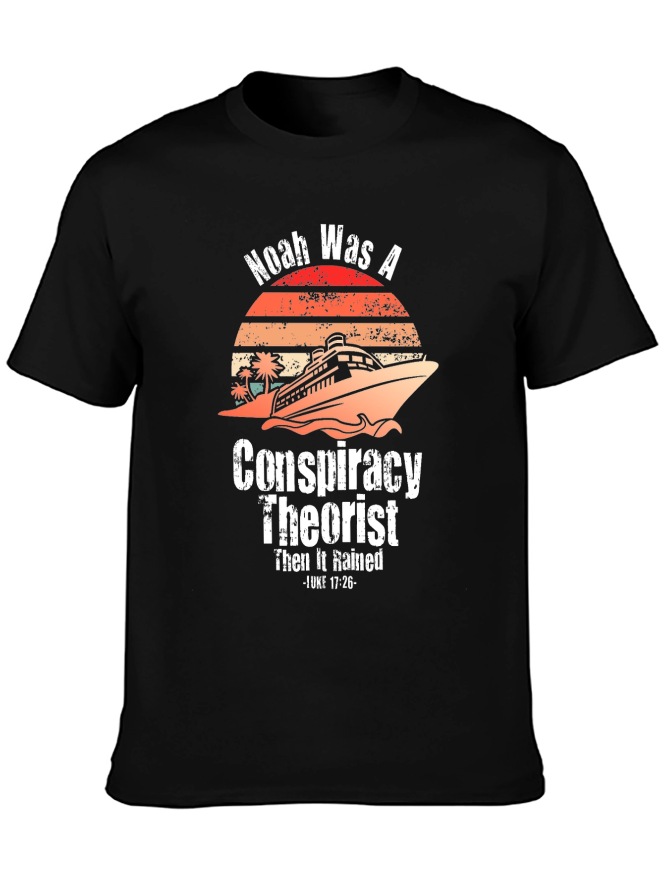 Noah Was A Conspiracy Theorist Graphic Tee