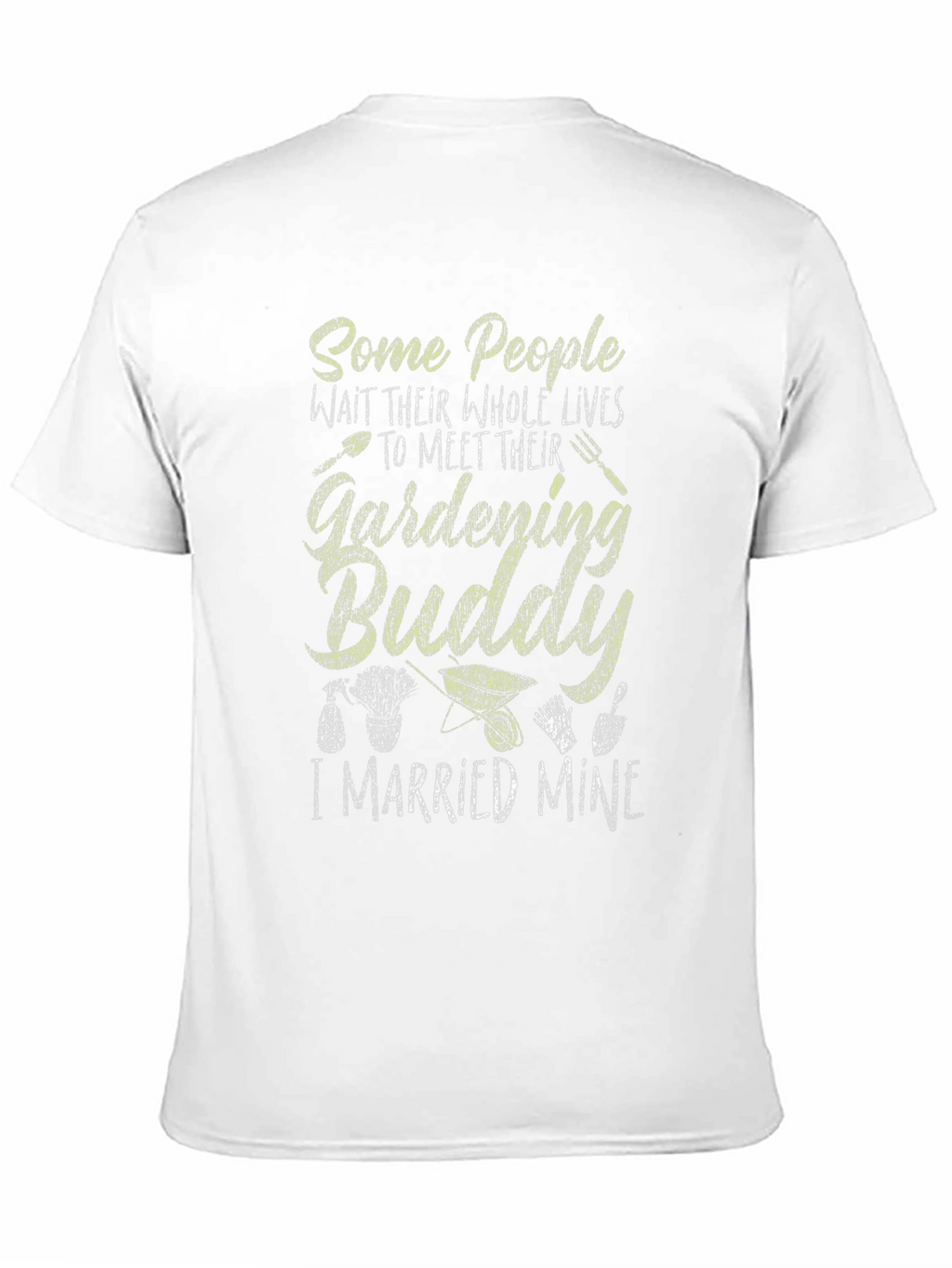 Gardening Buddy T-Shirt - I Married Mine