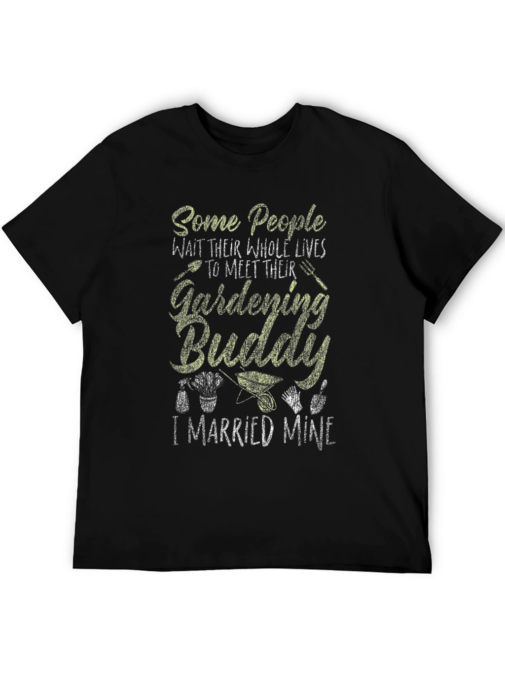 Gardening Buddy T-Shirt - I Married Mine