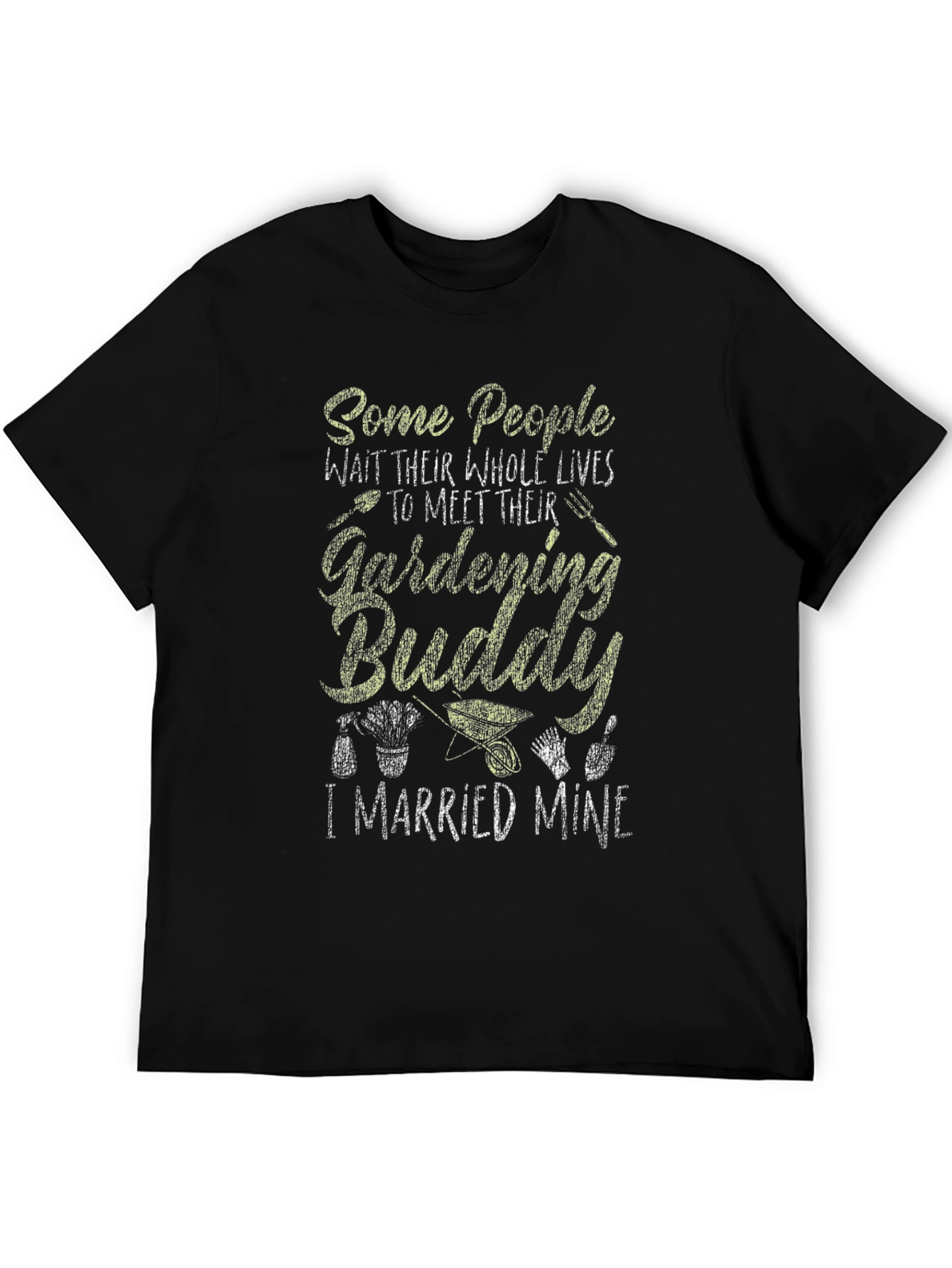 Gardening Buddy T-Shirt - I Married Mine