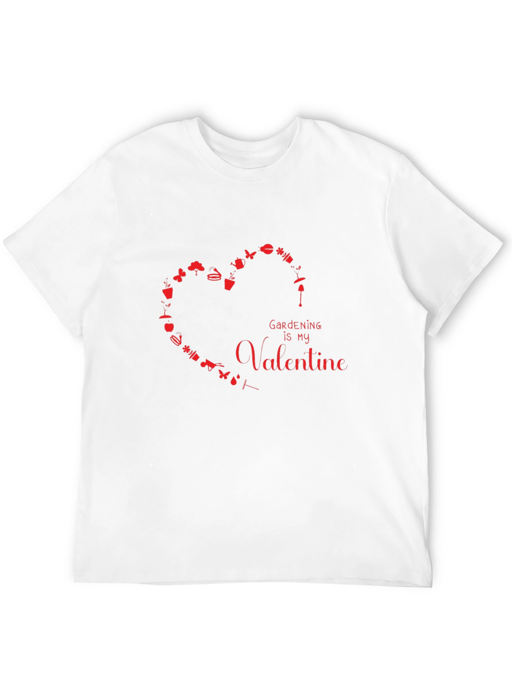 Gardening is My Valentine Graphic T-Shirt