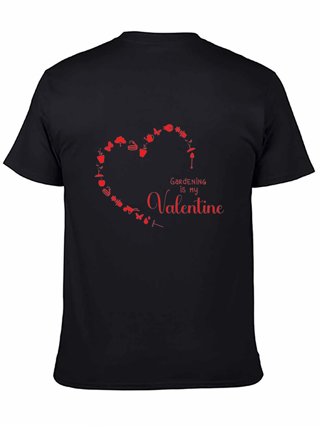 Gardening is My Valentine Graphic T-Shirt