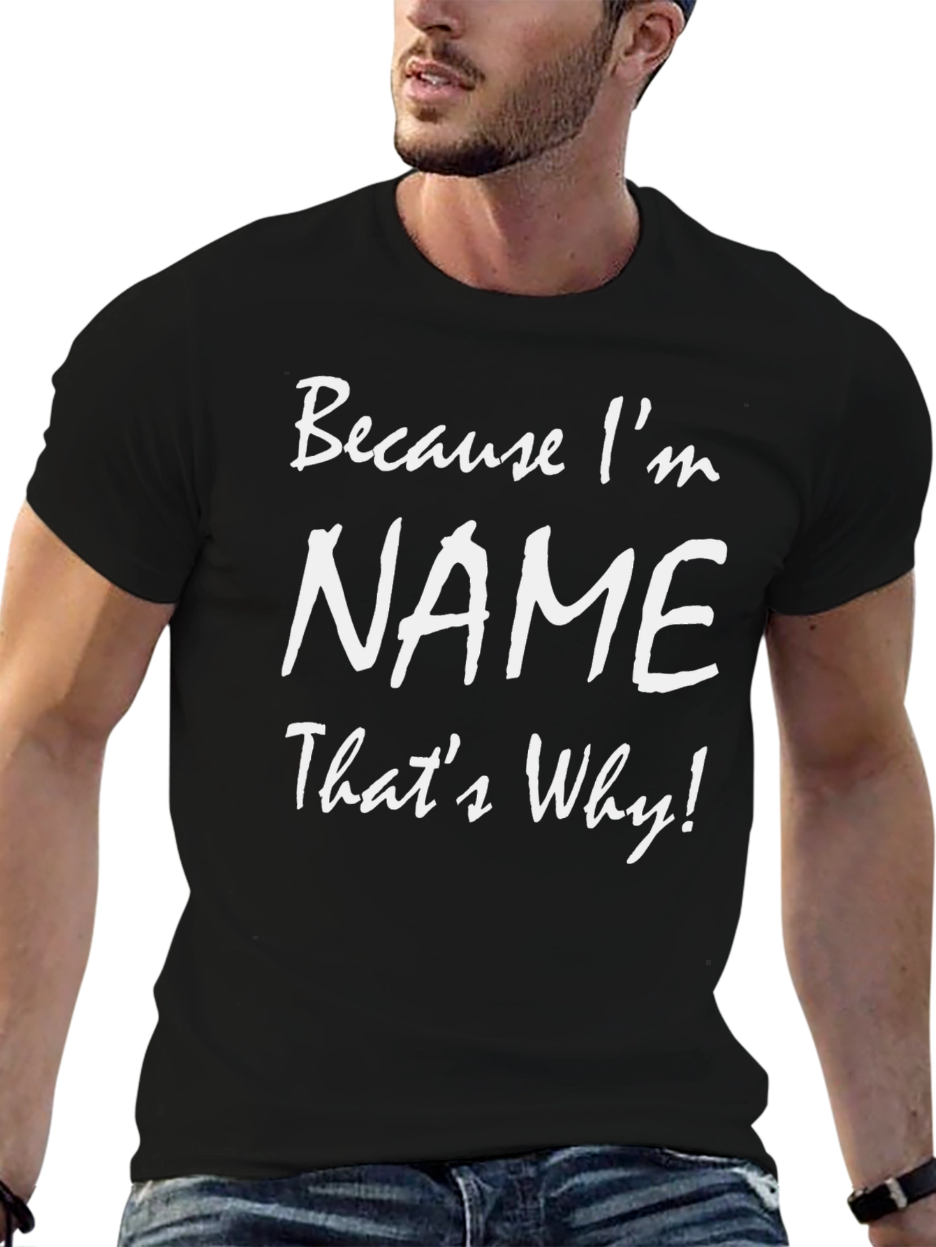 Because Im NAME Thats Why! T-Shirt