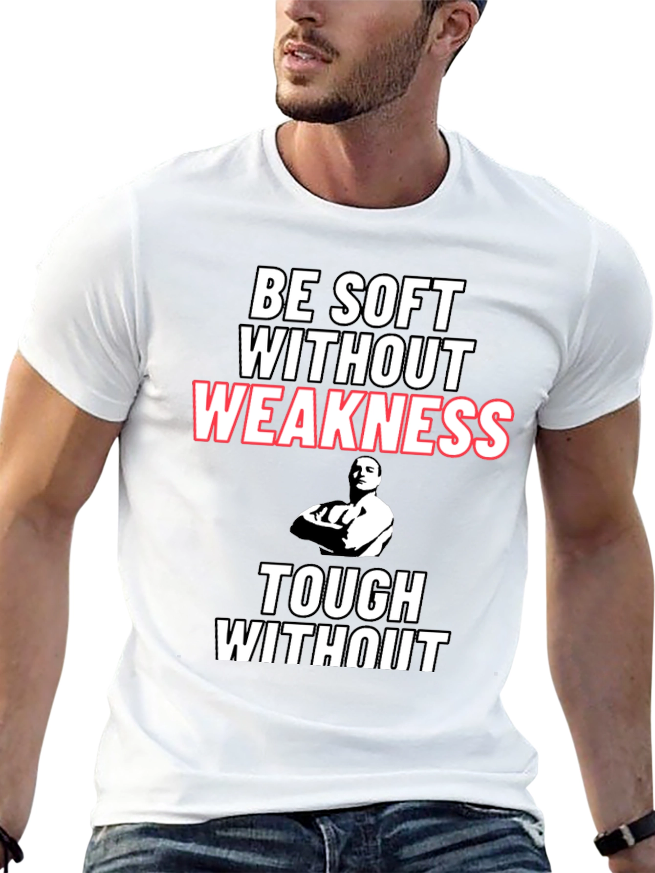 Be Soft Without Weakness T-Shirt