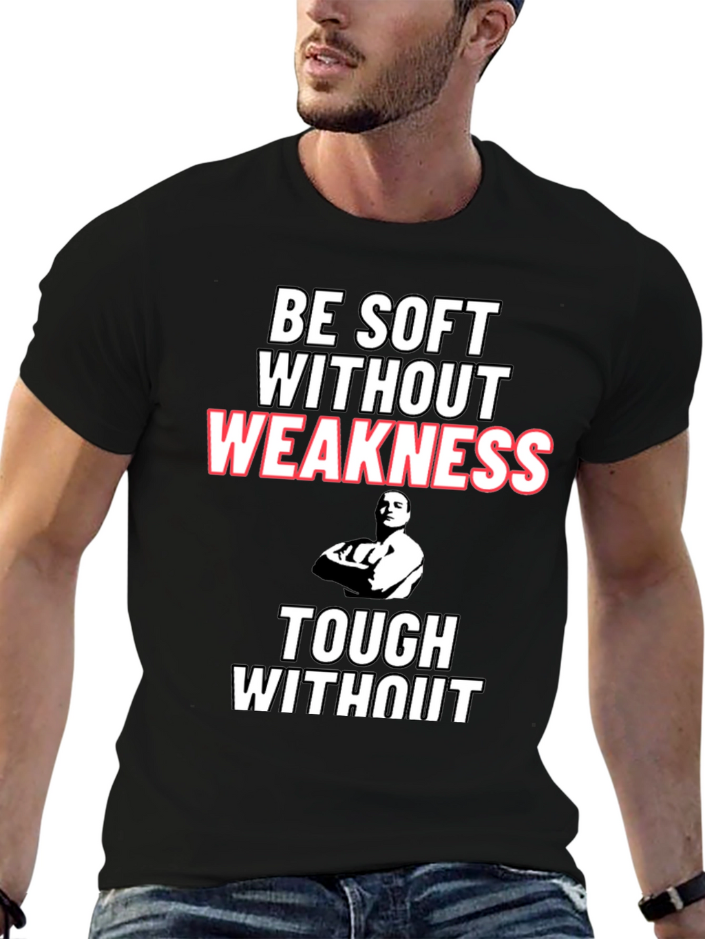 Be Soft Without Weakness T-Shirt