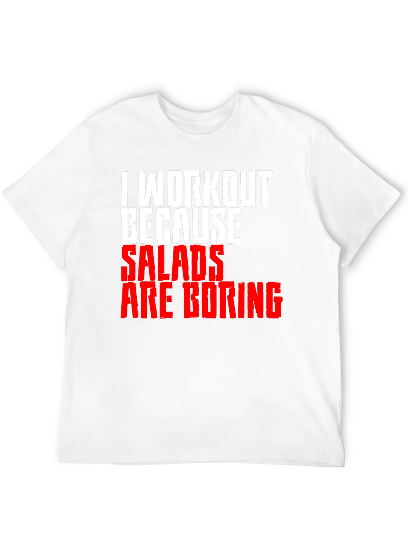 Workout Because Salads Are Boring T-Shirt