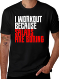 Workout Because Salads Are Boring T-Shirt