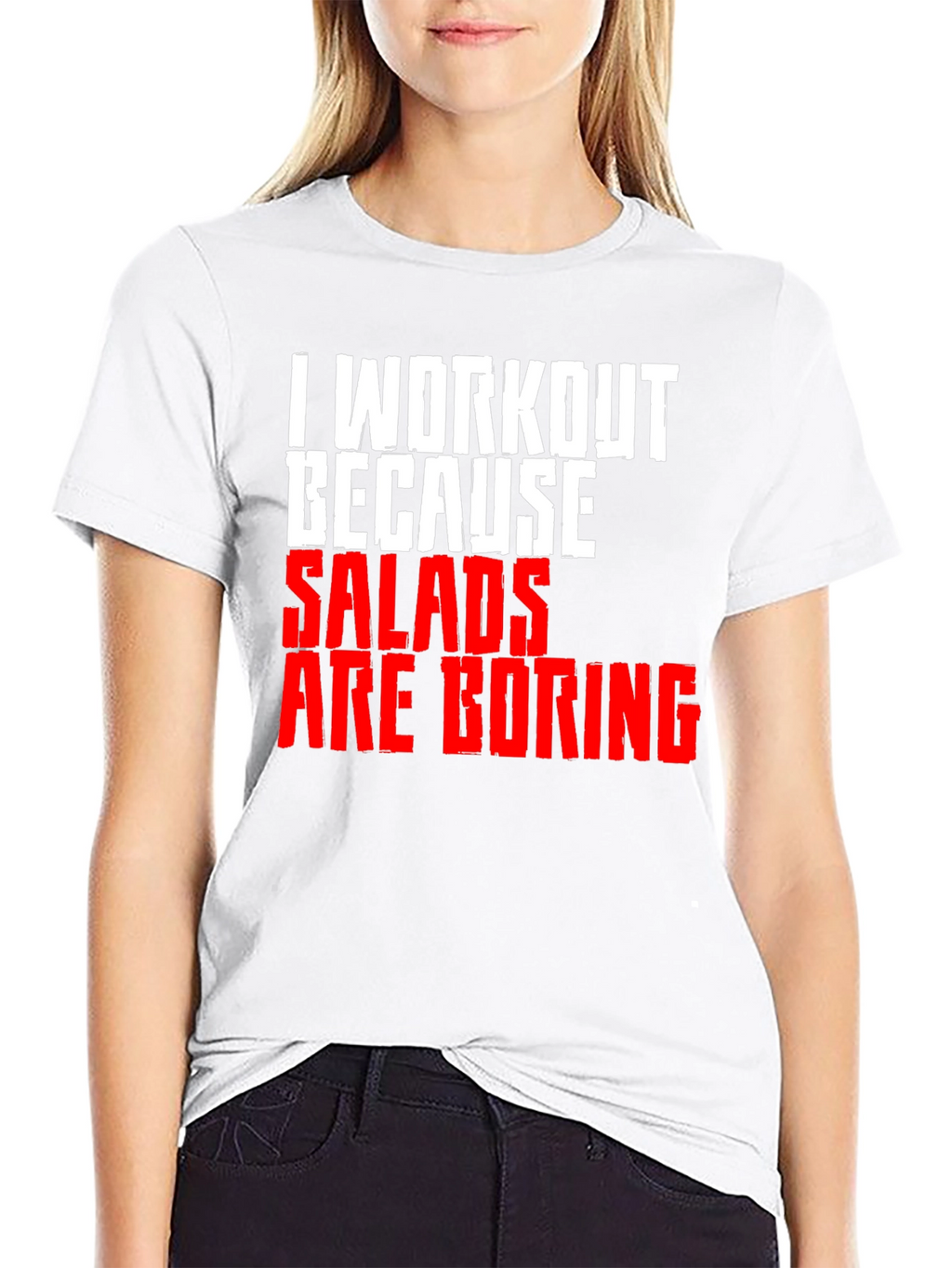 Workout Because Salads Are Boring T-Shirt