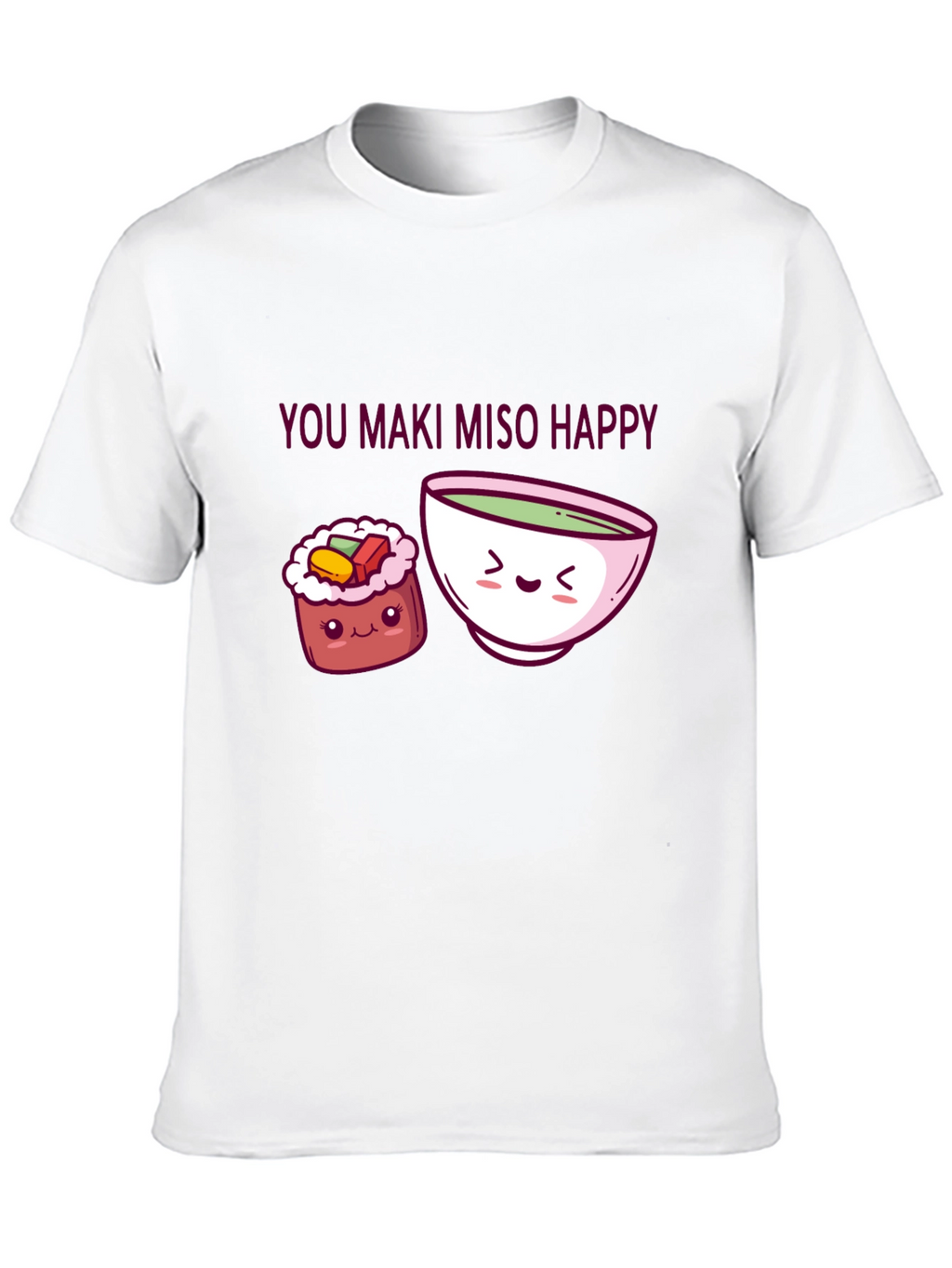 You Maki Miso Happy T-Shirt Sushi Pun Tee