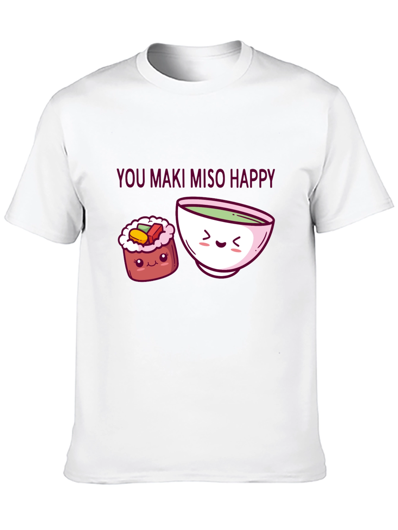 You Maki Miso Happy T-Shirt Sushi Pun Tee