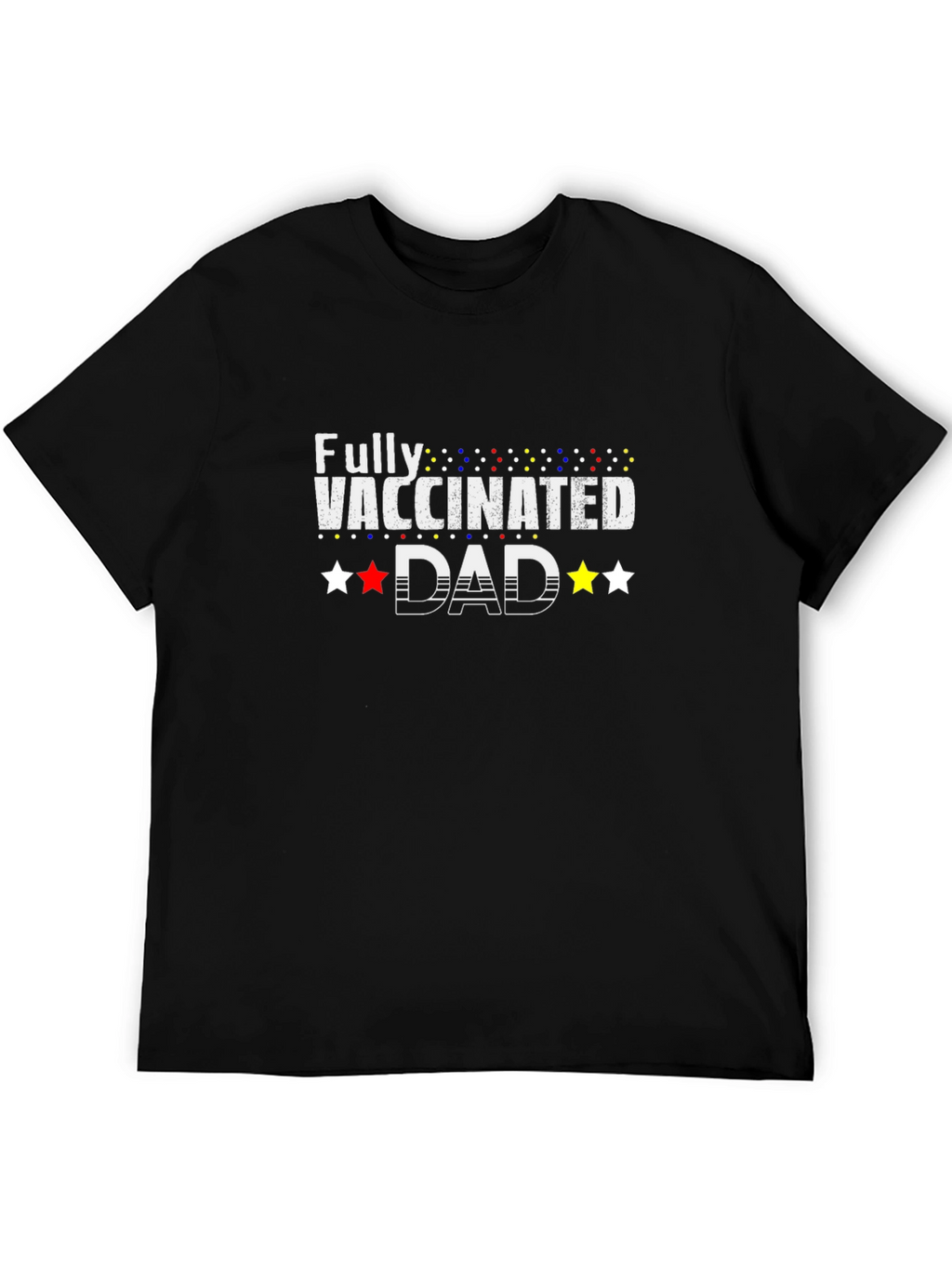 Fully Vaccinated Dad T-Shirt - Celebrate Safety!