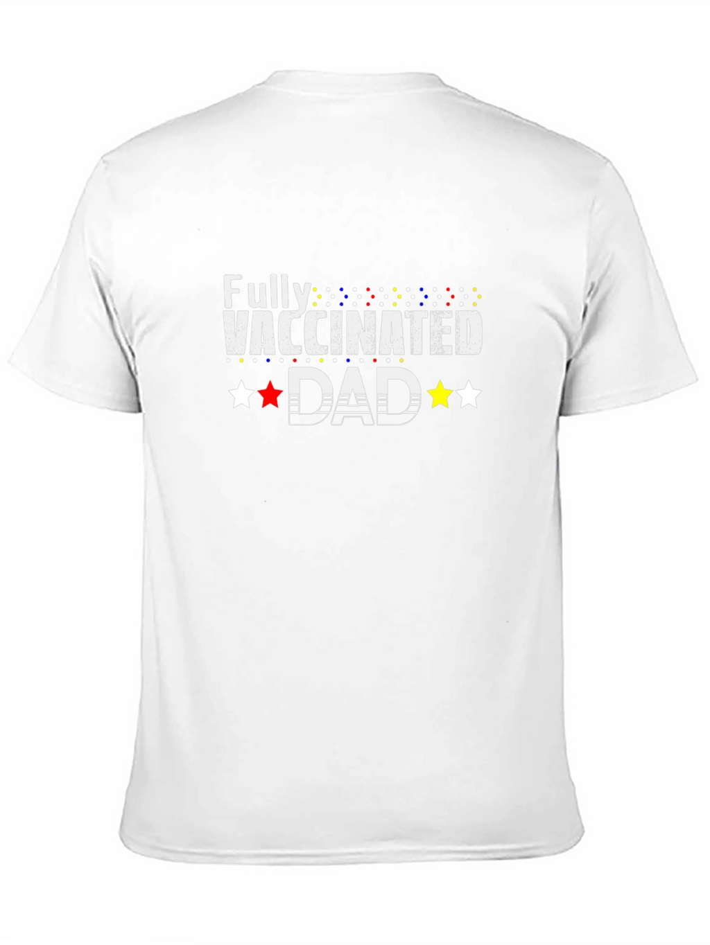 Fully Vaccinated Dad T-Shirt - Celebrate Safety!