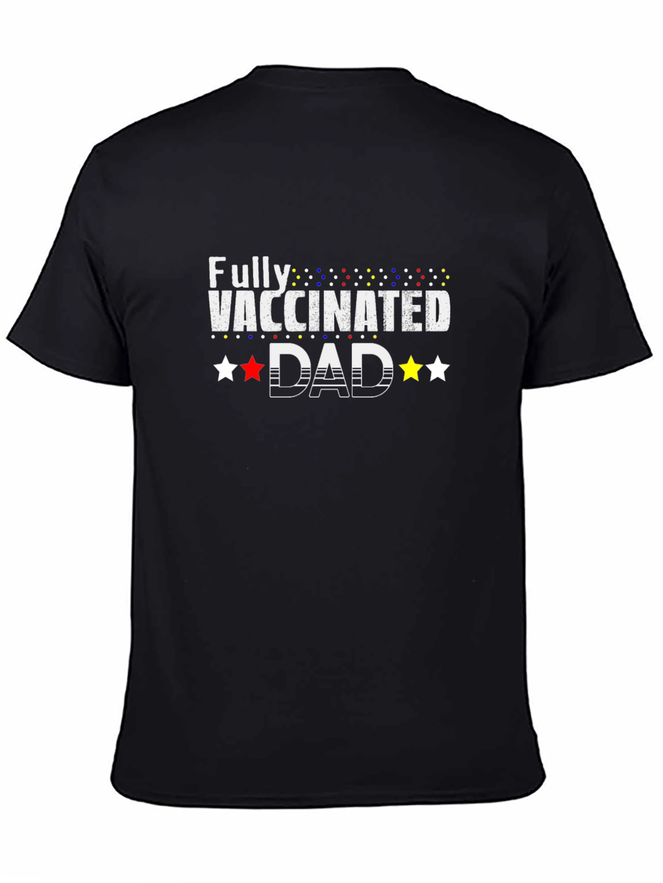 Fully Vaccinated Dad T-Shirt - Celebrate Safety!