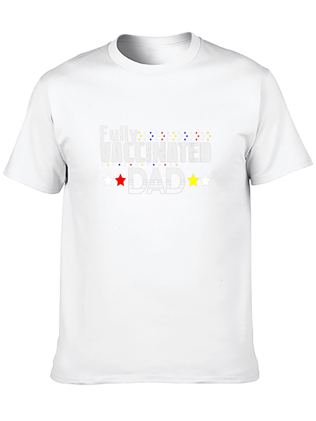 Fully Vaccinated Dad T-Shirt - Celebrate Safety!