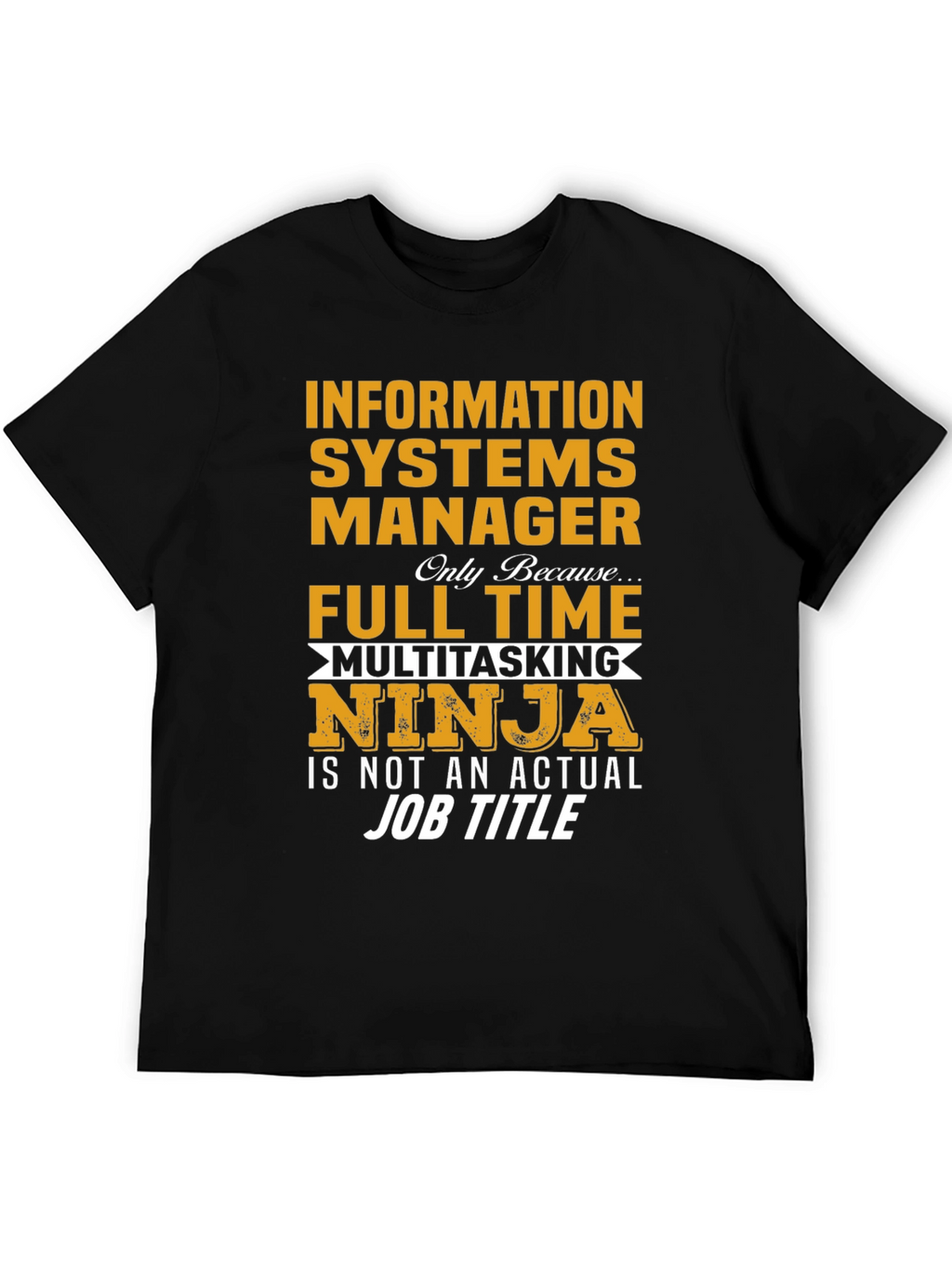 Information Systems Manager T-Shirt - Ninja Job Title