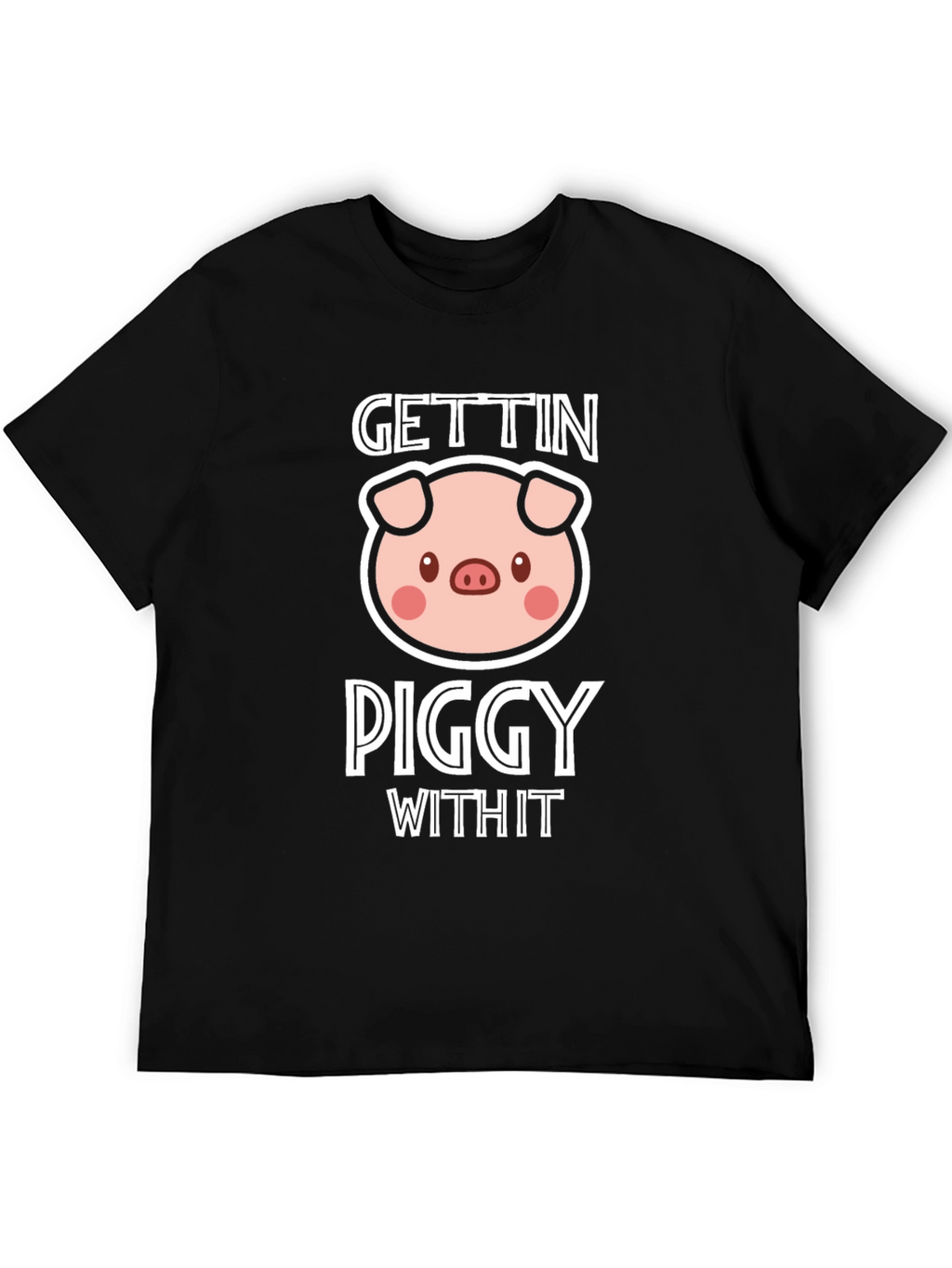 Gettin Piggy With It Black T-Shirt