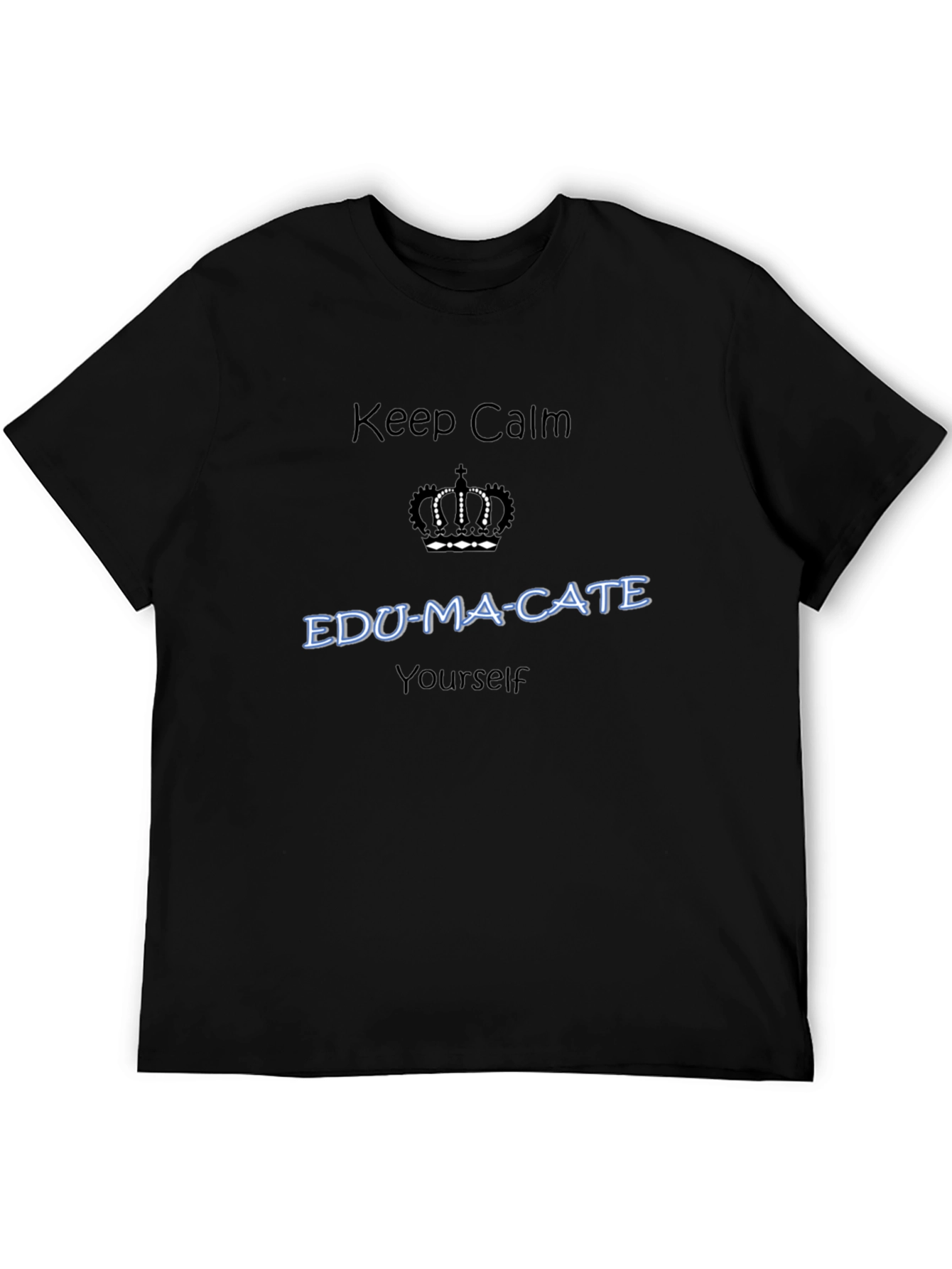 Keep Calm EDU-MA-CATE Yourself Black T-Shirt