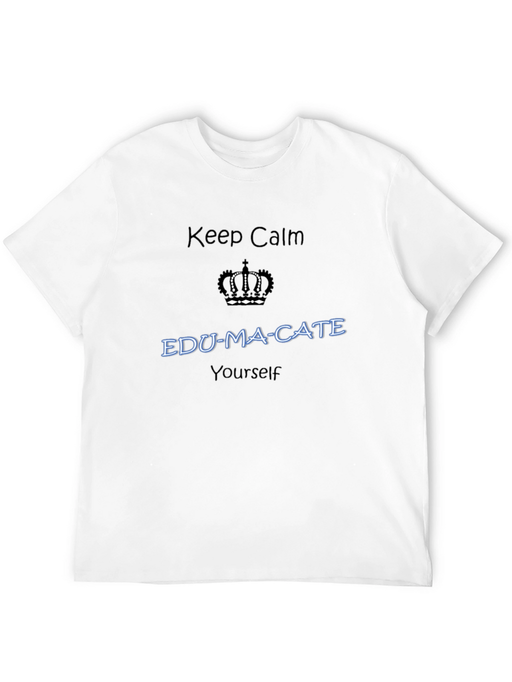 Keep Calm EDU-MA-CATE Yourself Black T-Shirt