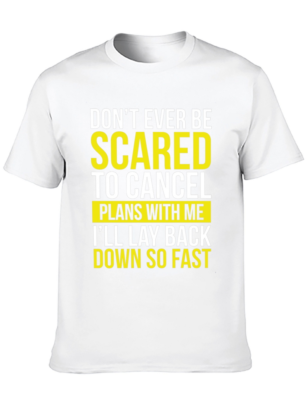 Funny Sarcastic T-Shirt - Dont Be Scared