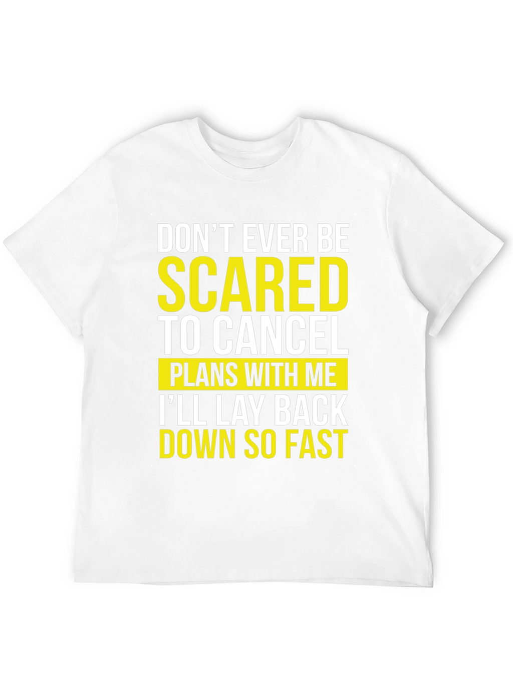 Funny Sarcastic T-Shirt - Dont Be Scared