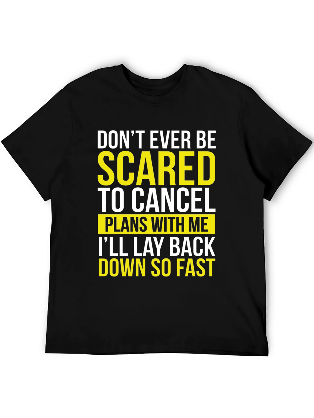 Funny Sarcastic T-Shirt - Dont Be Scared