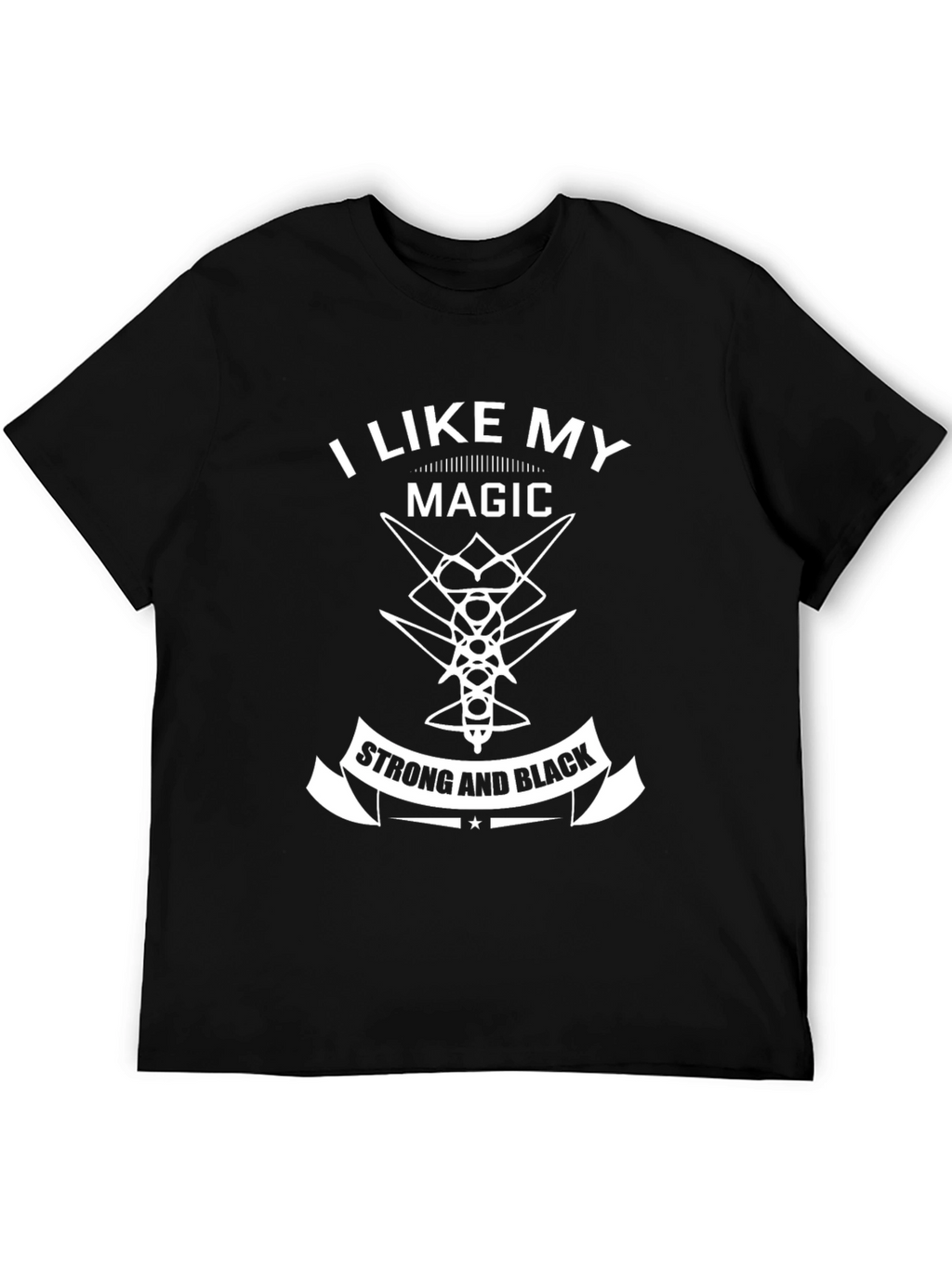 I Like My Magic Strong and Black T-Shirt