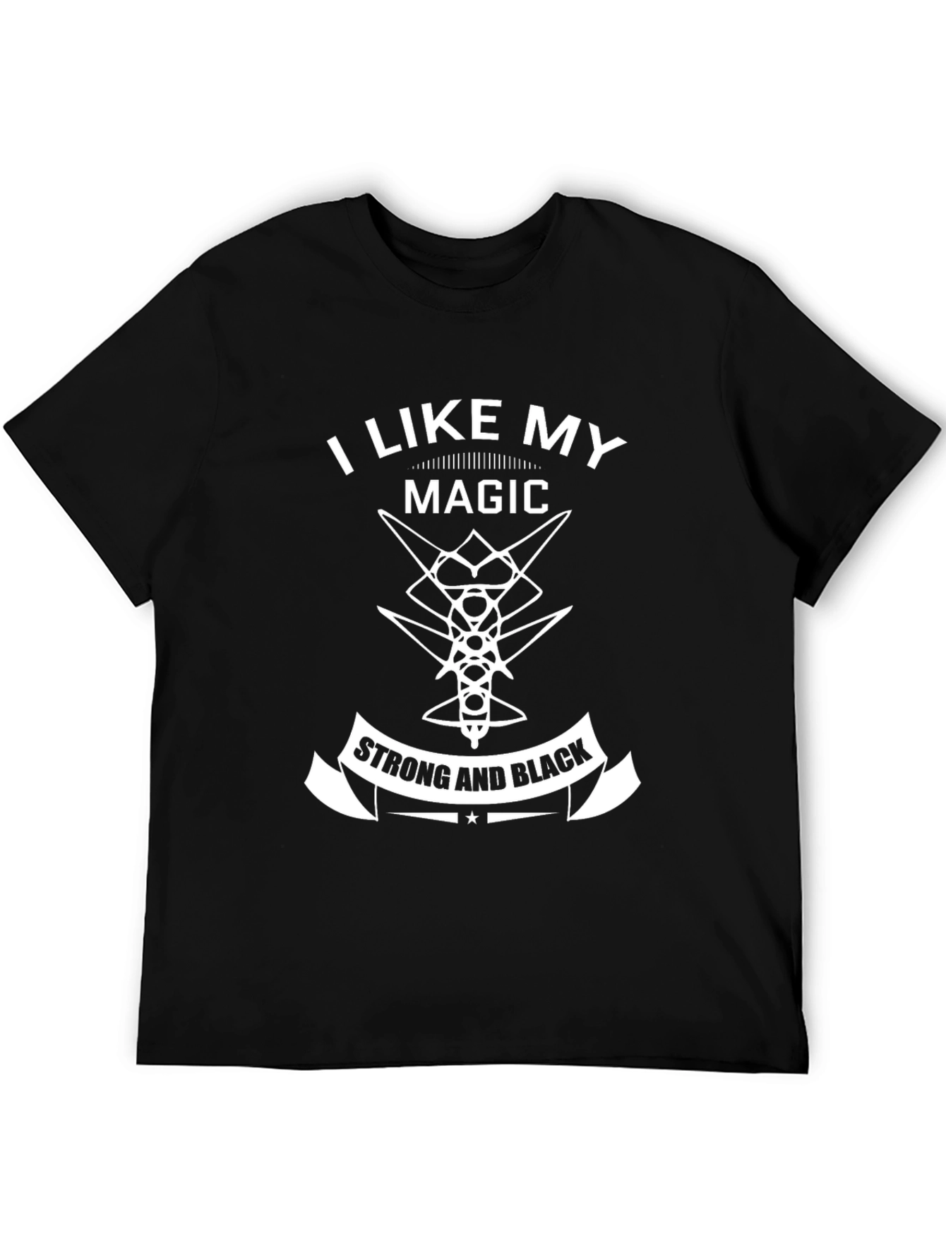 I Like My Magic Strong and Black T-Shirt