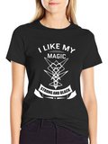 I Like My Magic Strong and Black T-Shirt