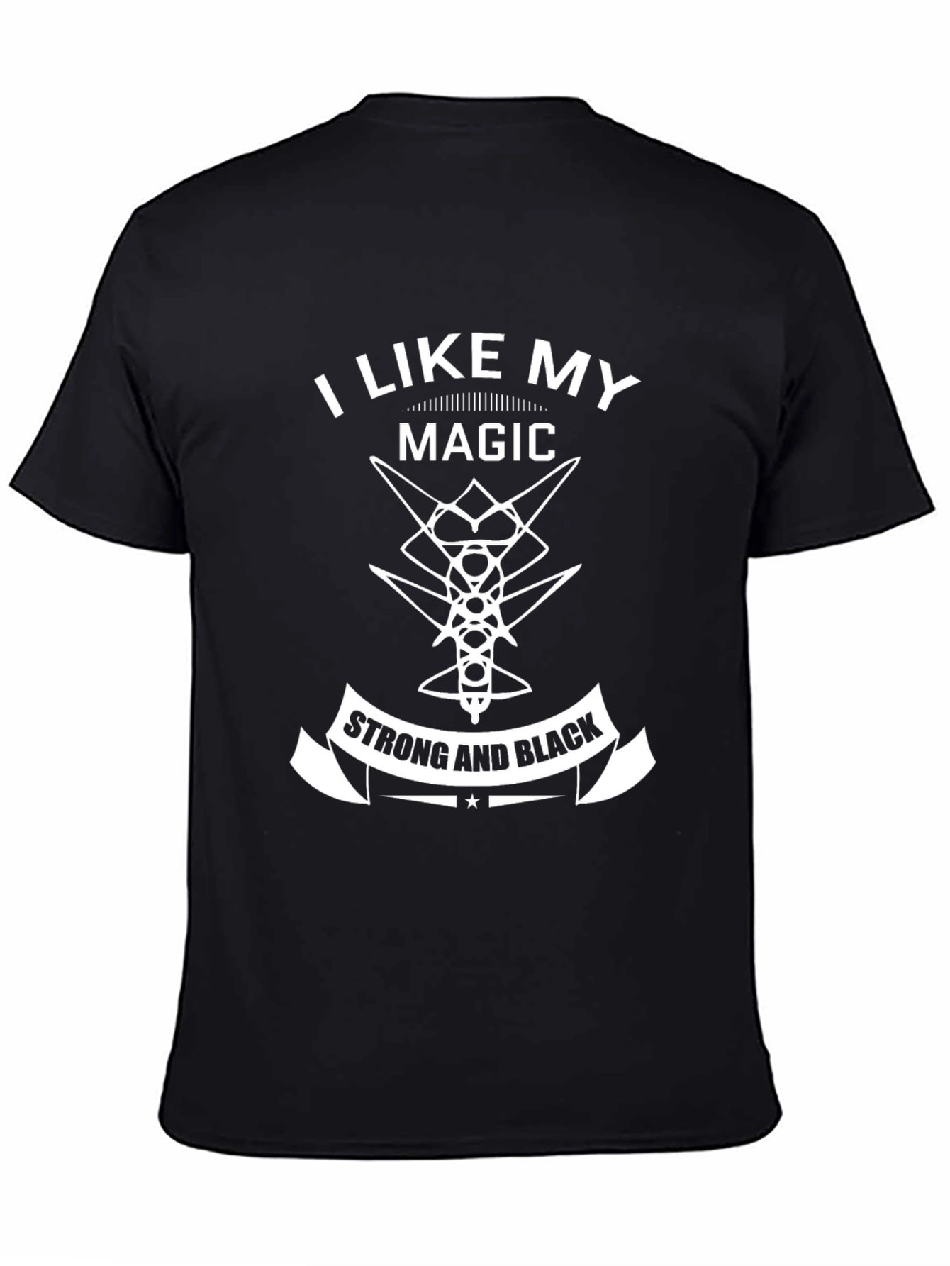 I Like My Magic Strong and Black T-Shirt