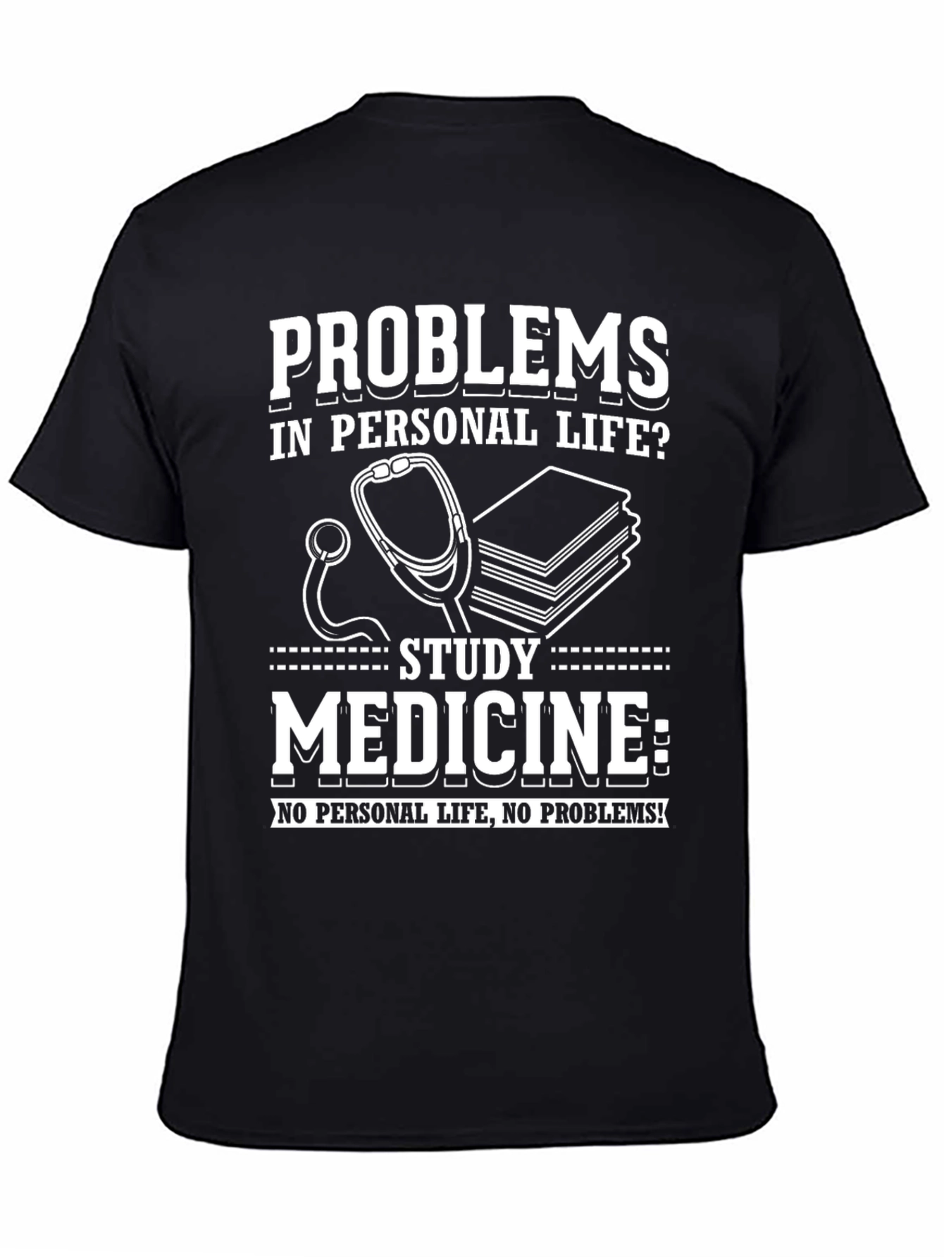 Problems? Study Medicine T-Shirt - No Personal Life No Problems