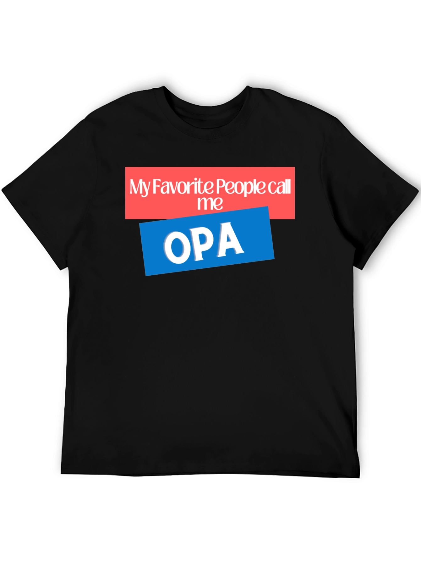 My Favorite People Call Me OPA T-Shirt