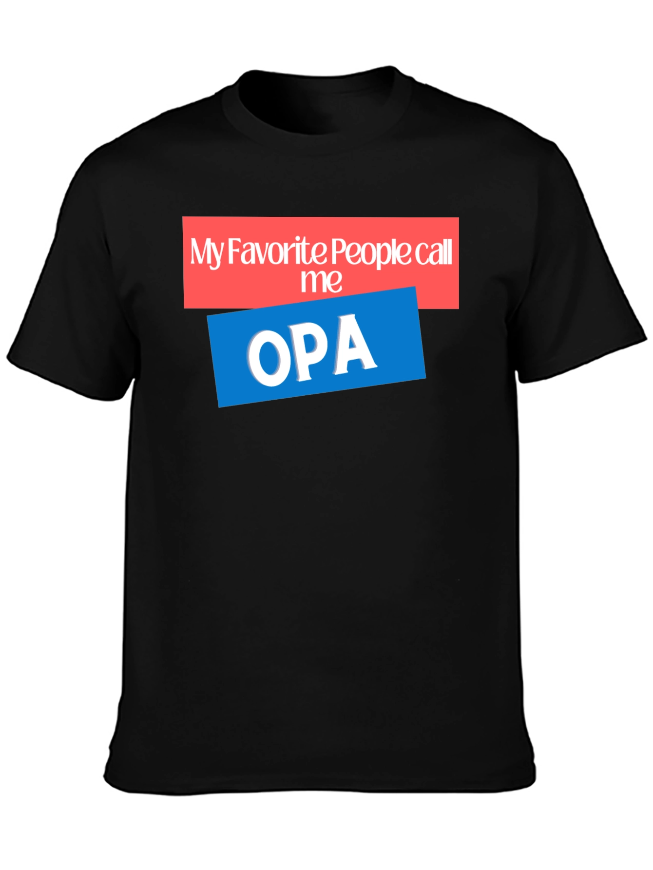 My Favorite People Call Me OPA T-Shirt