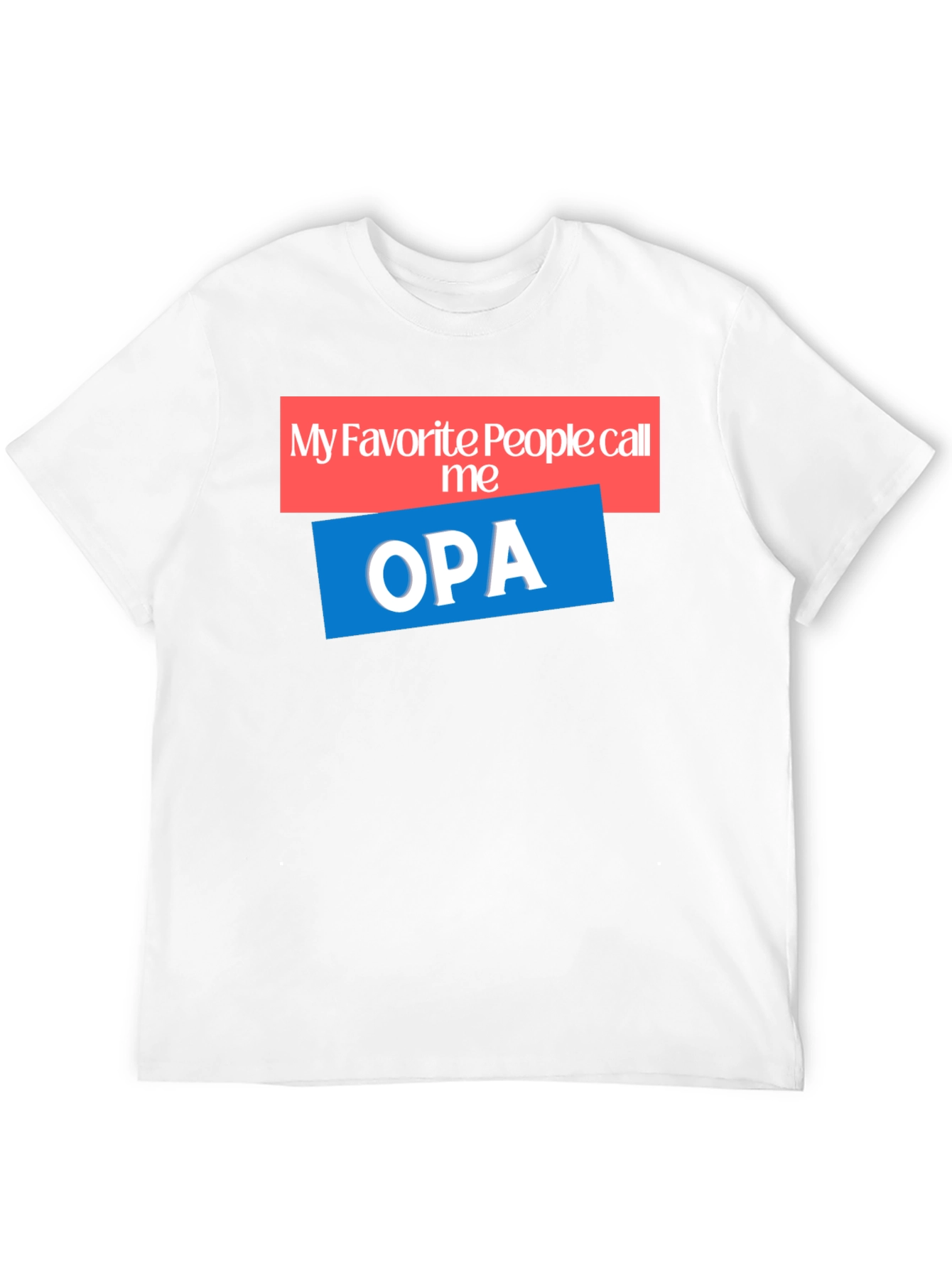 My Favorite People Call Me OPA T-Shirt