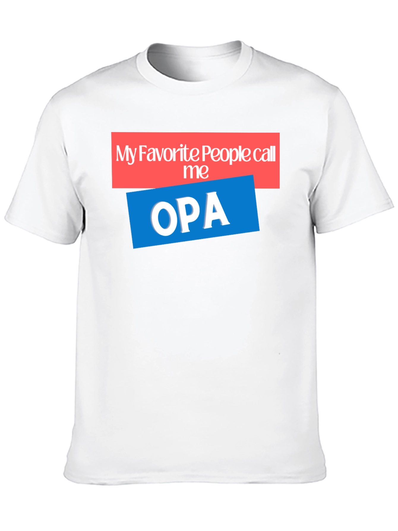 My Favorite People Call Me OPA T-Shirt